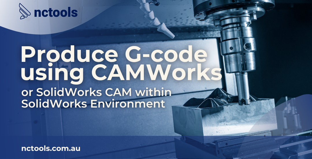 To efficiently produce G-code using CAMWorks or SolidWorks CAM within the SolidWorks environment, proceed with the following steps:
