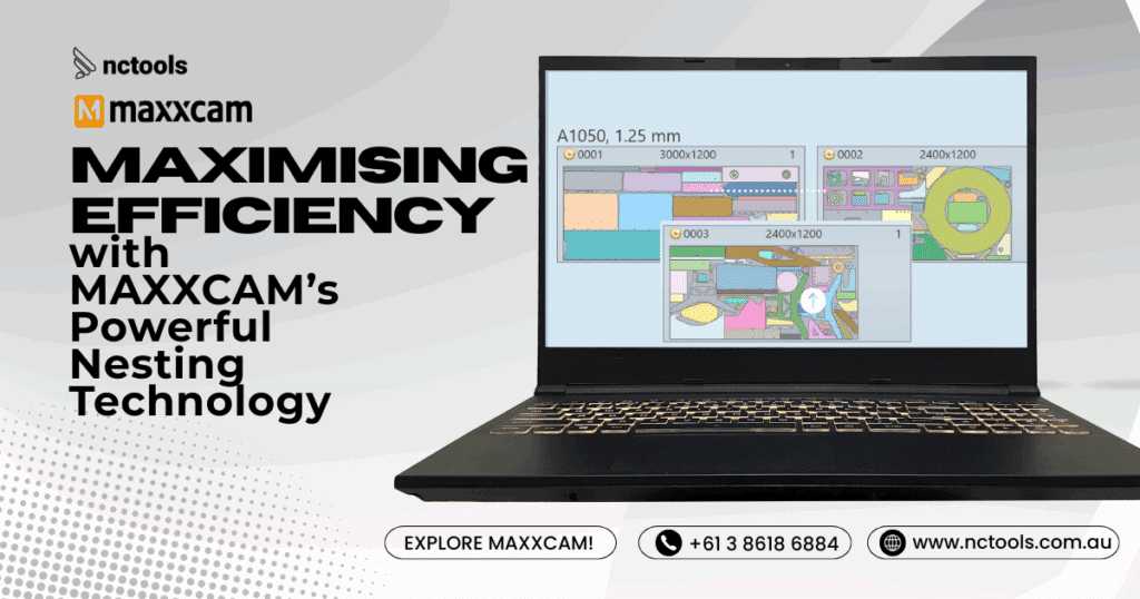 Maximising Efficiency MAXXCAM’s Powerful Nesting Technology