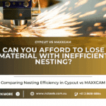 Can You Afford to Lose Material with Inefficient Nesting? Comparing Cypcut with MAXXCAM
