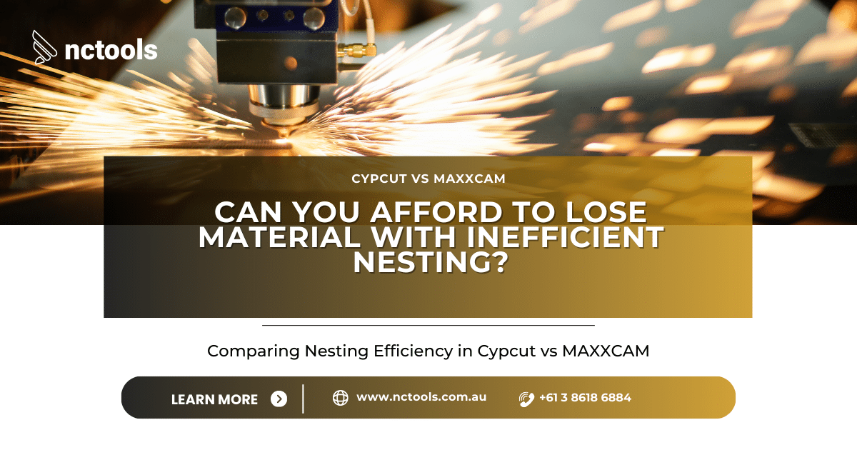 Can You Afford to Lose Material with Inefficient Nesting? Comparing Cypcut with MAXXCAM