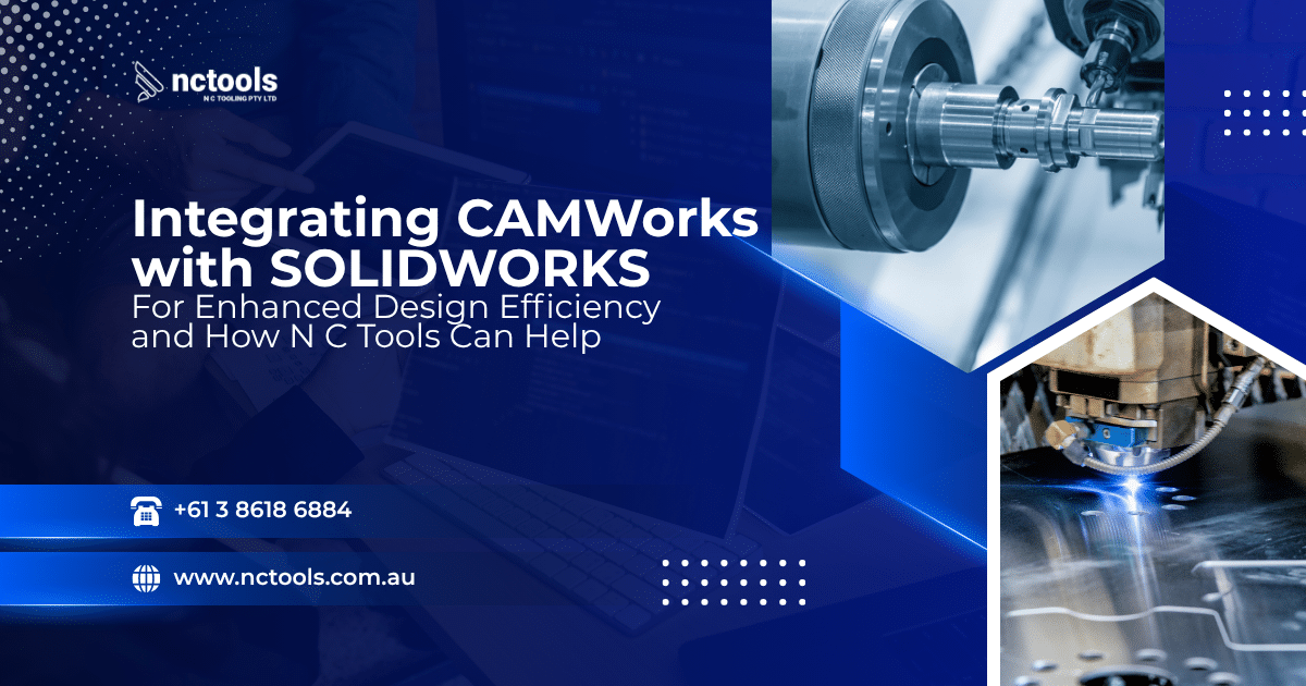 Integrating CAMWorks with SOLIDWORKS for Enhanced Design Efficiency and How N C Tools Can Help